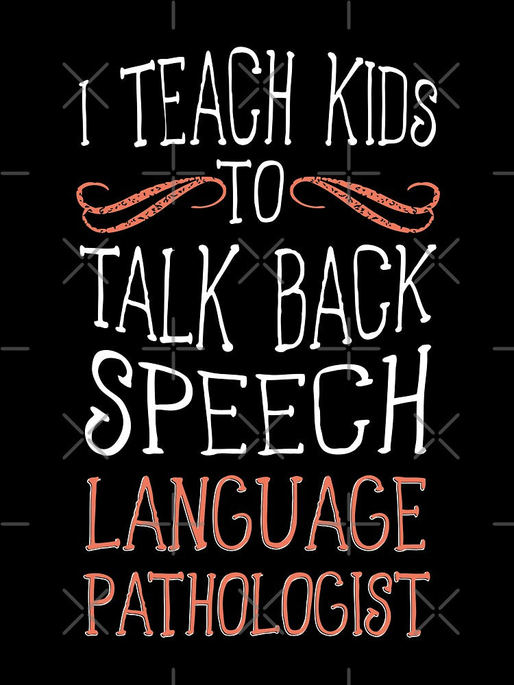 I Teach Kids to Talk Back Speech Language Pathologist T-Shirt by ZANKELLO