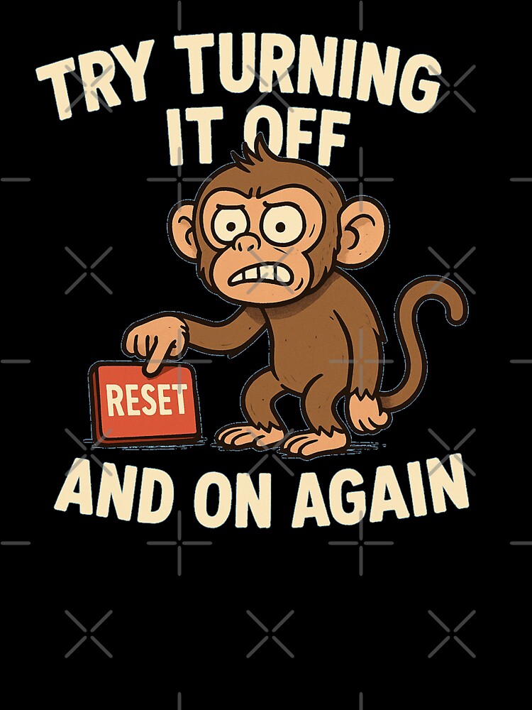 try turning it off and on again by M4K3RB0T