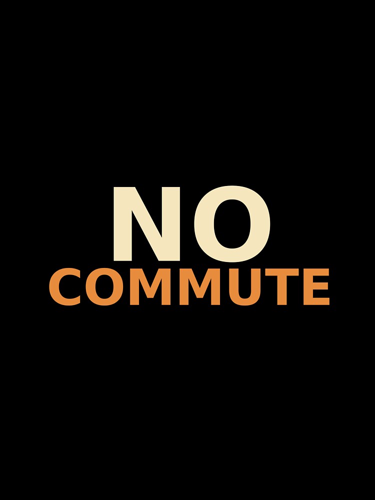 No Commute by Joedohtho