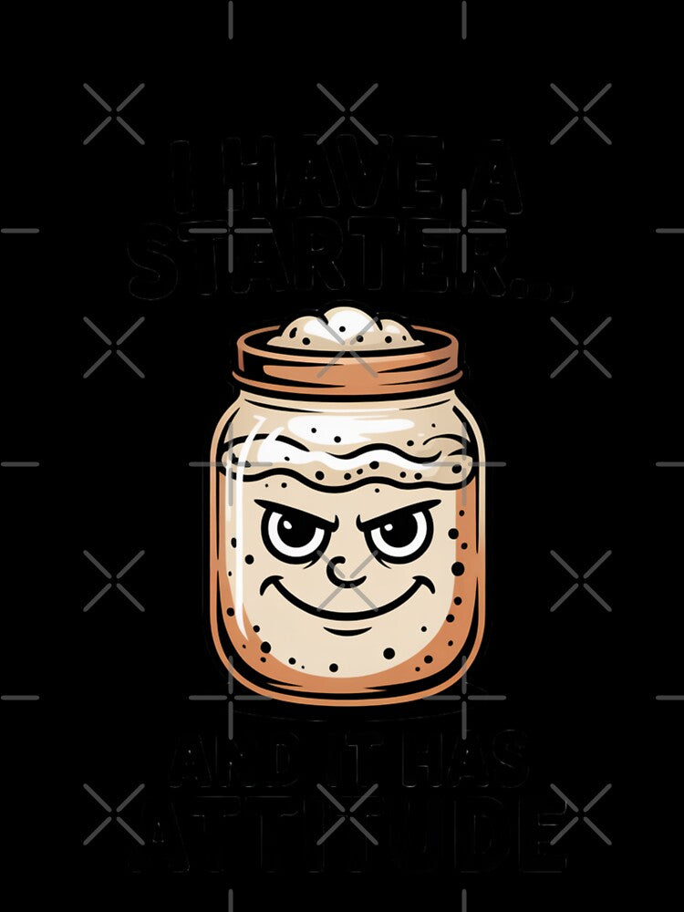 Funny Sourdough Starter Baking Design by Bliss Find And Design