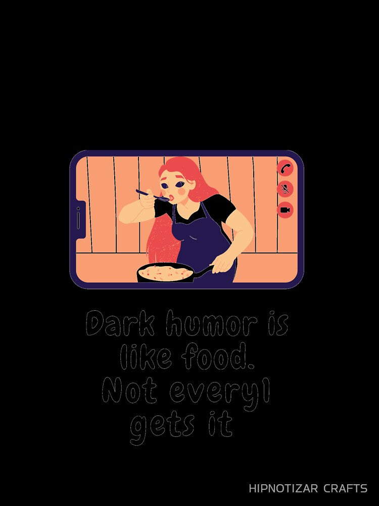 dark humor is like food not everyone gets it sarcastic quote [DH16] by HIPNOTIZAR  CRAFTS