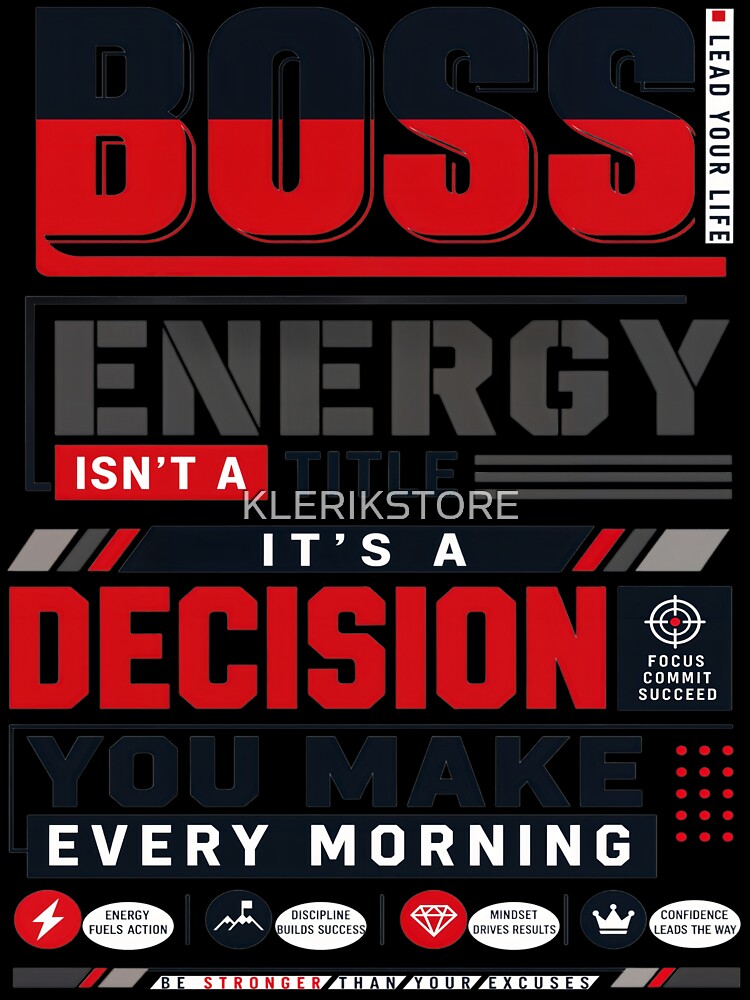 Boss Energy Isn't A Title It's A Decision You Make Every Morning by KLERIKSTORE