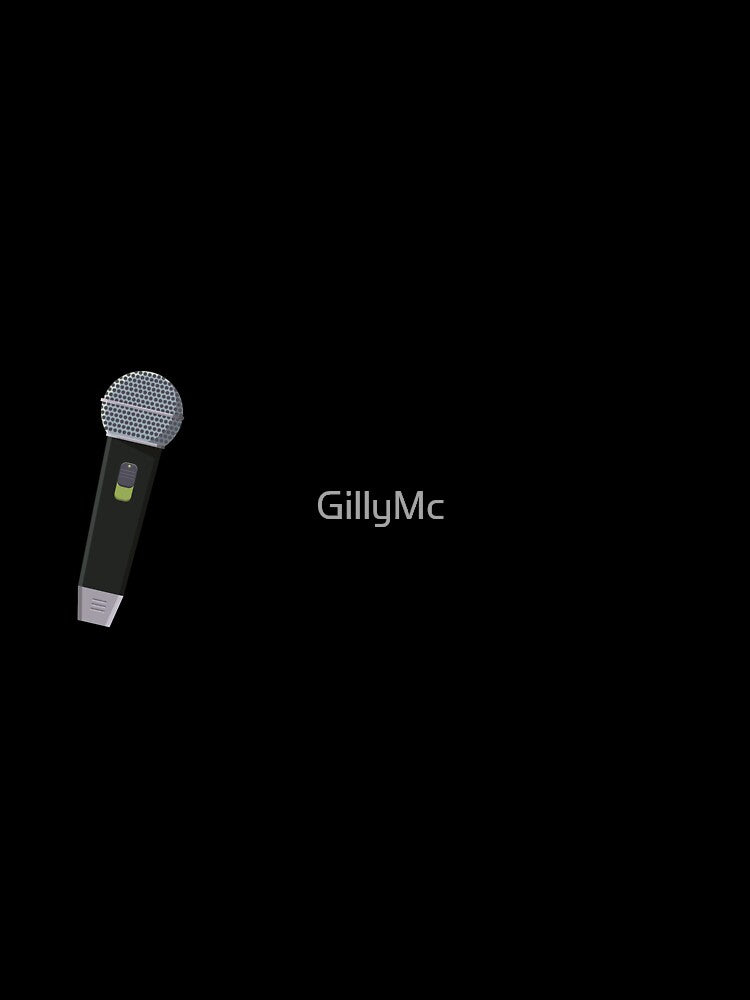 Just Because I Can't Sing Doesn't Mean I Won't by GillyMc