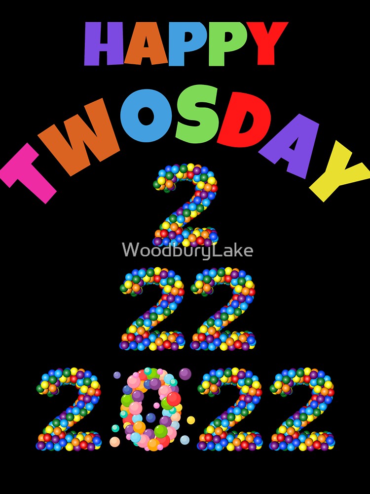 Happy Twosday Tuesday 2022 by WoodburyLake