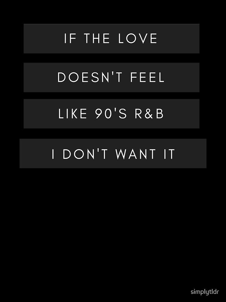 If the Love Doesn't Feel Like 90s R&B Shirt by simplytldr