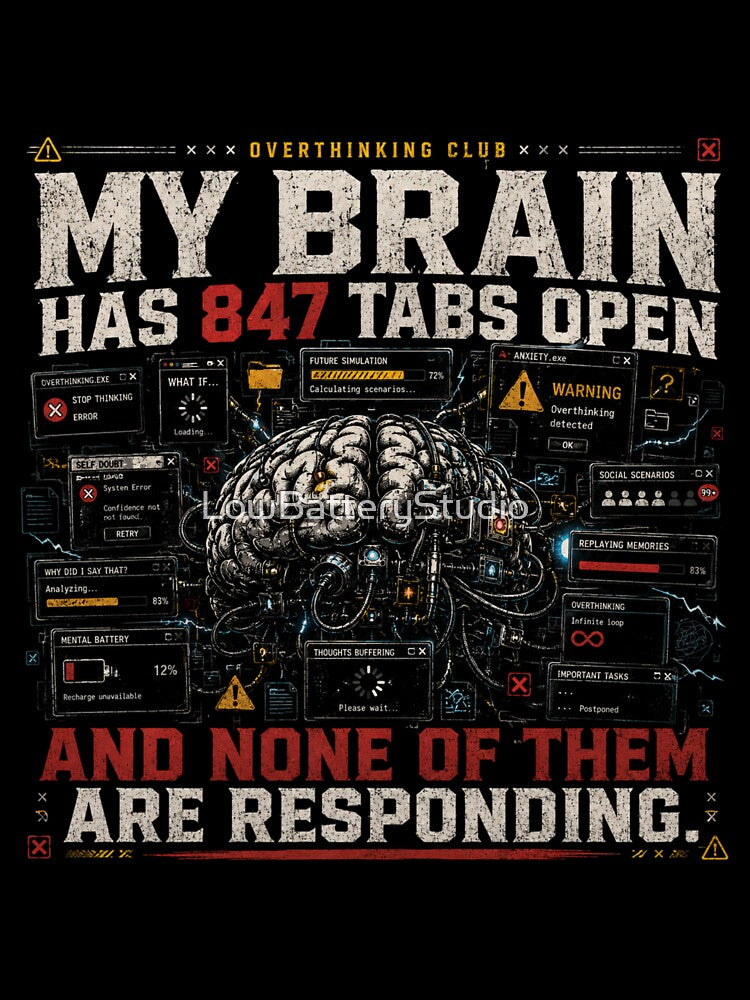 MY BRAIN HAS 847 TABS OPEN | OVERTHINKING CLUB T-SHIRT by LowBatteryStudio ⭐