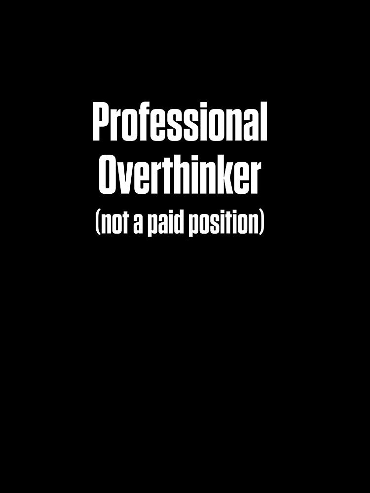 Professional Overthinker Not a Paid Position ADHD by Notty DOT