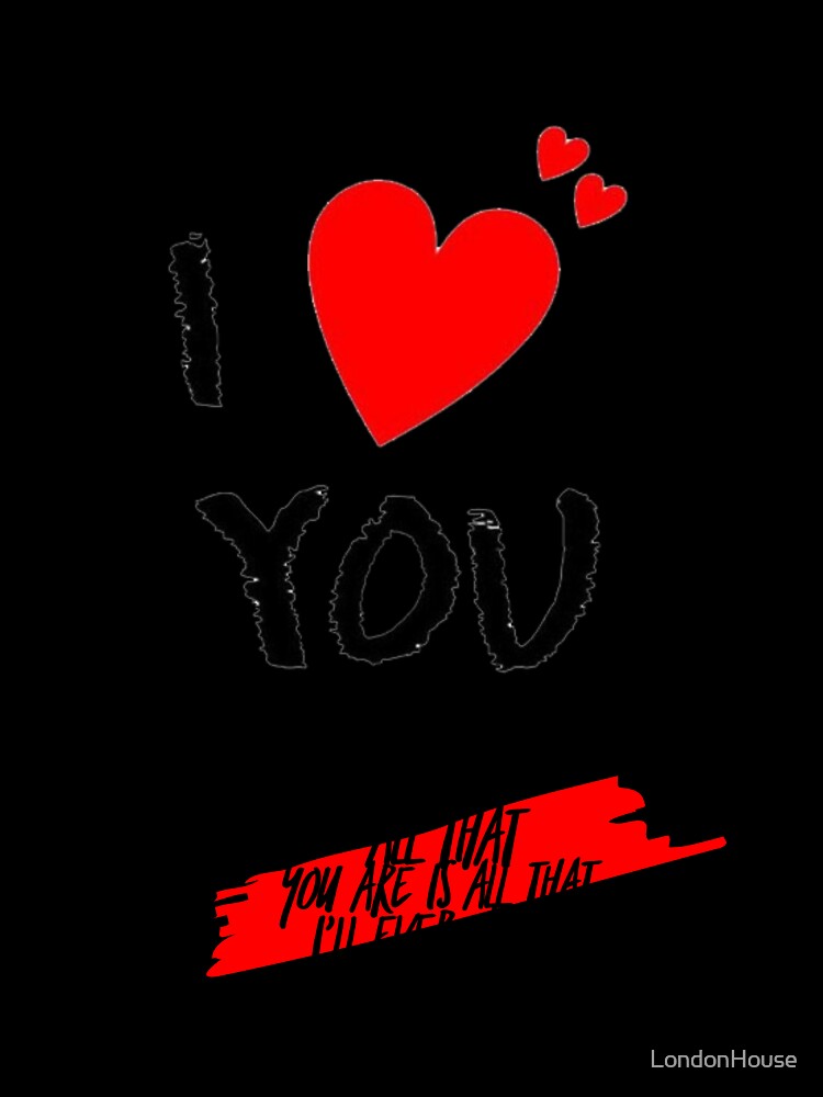 "All That You Are is All That I'll Ever Need" by LondonHouse