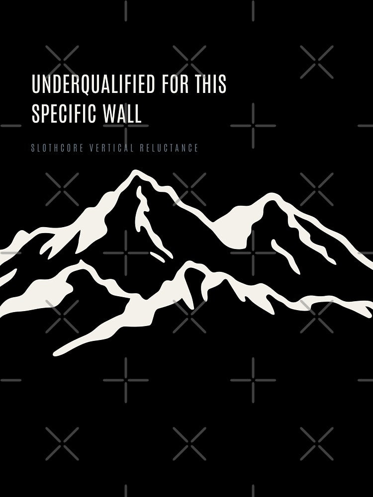 Underqualified For This Specific Wall Ironic Bouldering Minimal Mountain by SlothcoreVibes