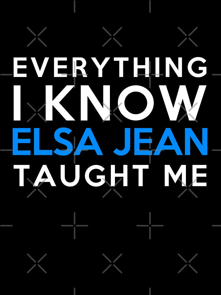 Everything i know - Elsa Jean by 2Girls1Shirt