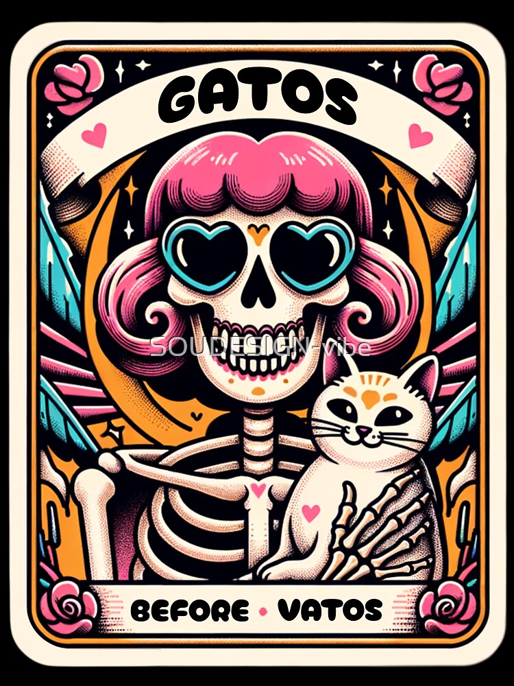 Gatos Before Vatos, Unless The Vato Has Gato by SOUDESIGN-vibe