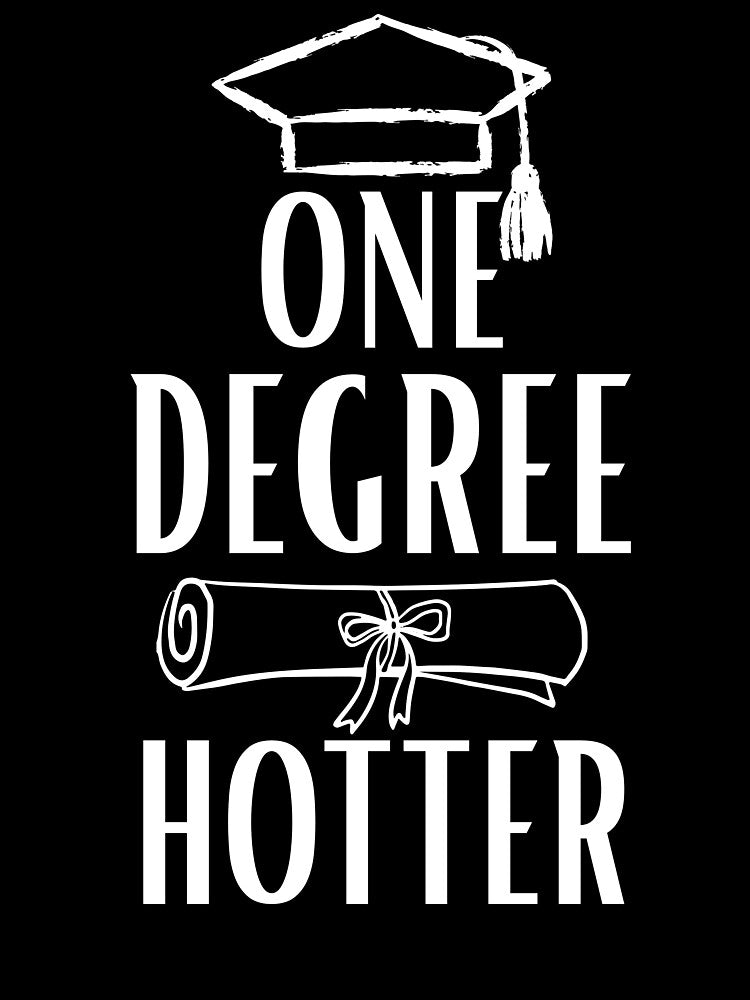 Cool One Degree Hotter Grad Humor College Women Achievement by BornBorn