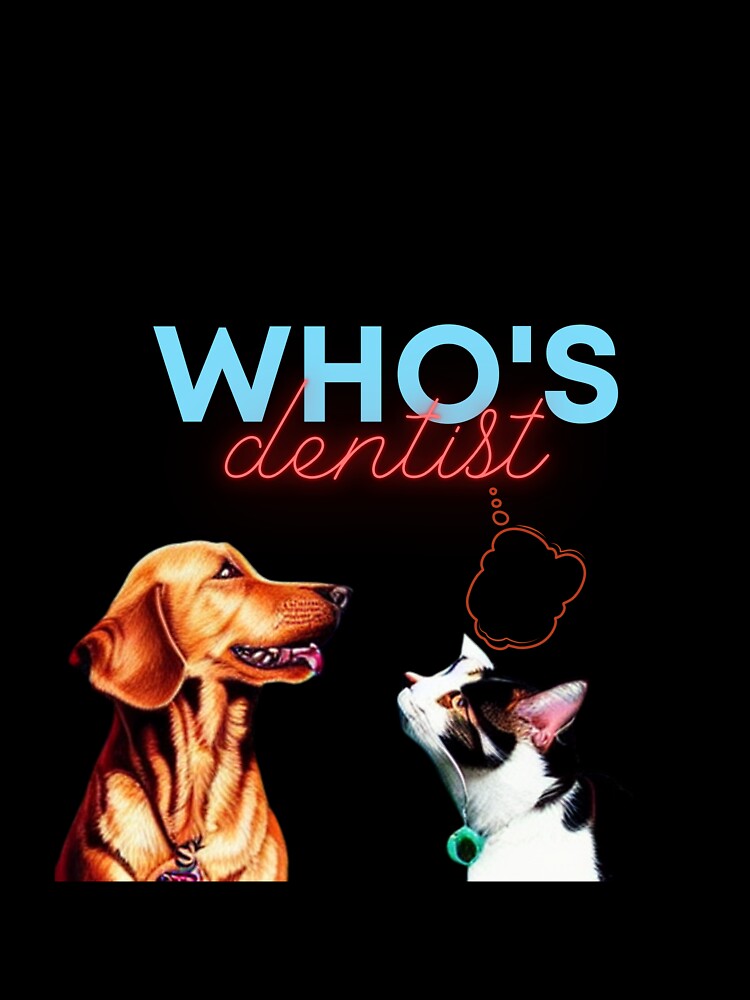 Who's your Dentist by justtakemycash