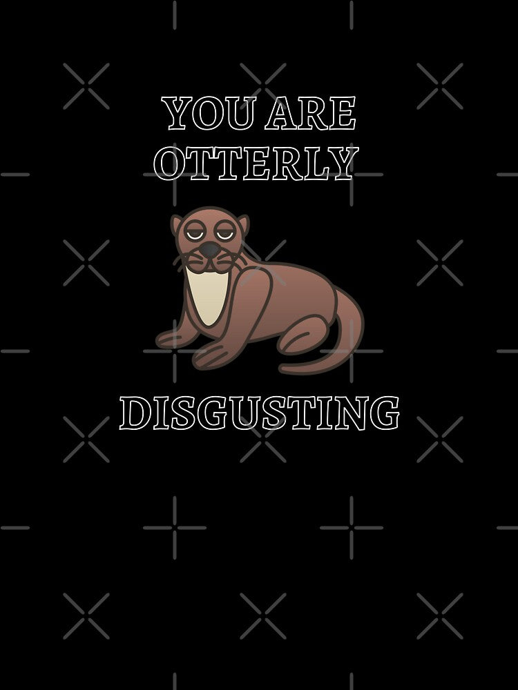 You Are Otterly Disgusting V3, Sarcastic Otter, Annoyed Otter by DearSunny