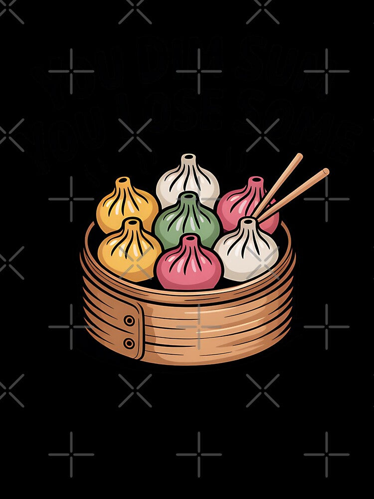 You Dim Sum You Lose Some, Funny Dumpling Food Pun Design by Bliss Find And Design