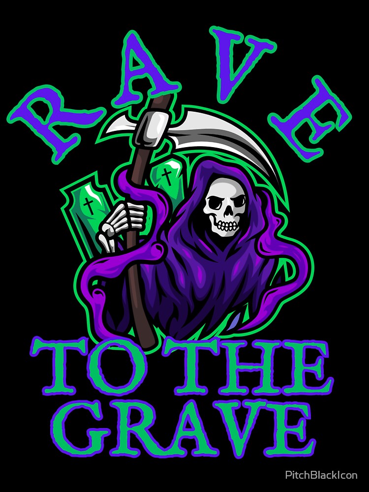 Rave to the Grave by PitchBlackIcon