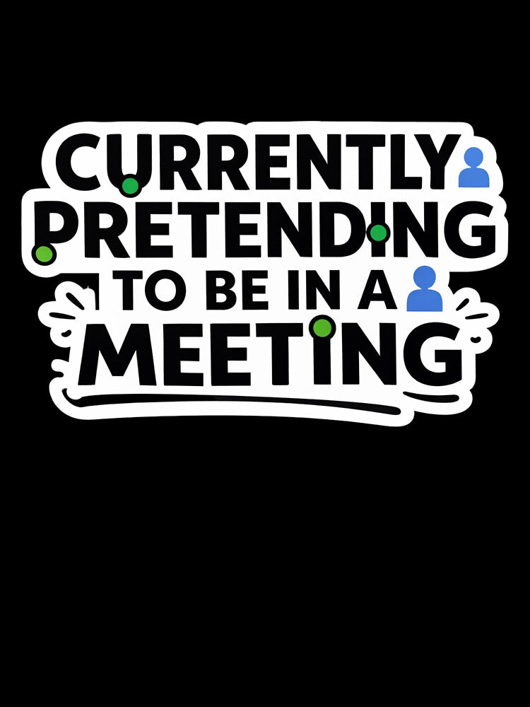 Currently Pretending To Be In A Meeting Funny Remote Work Design by ZYNORAworld