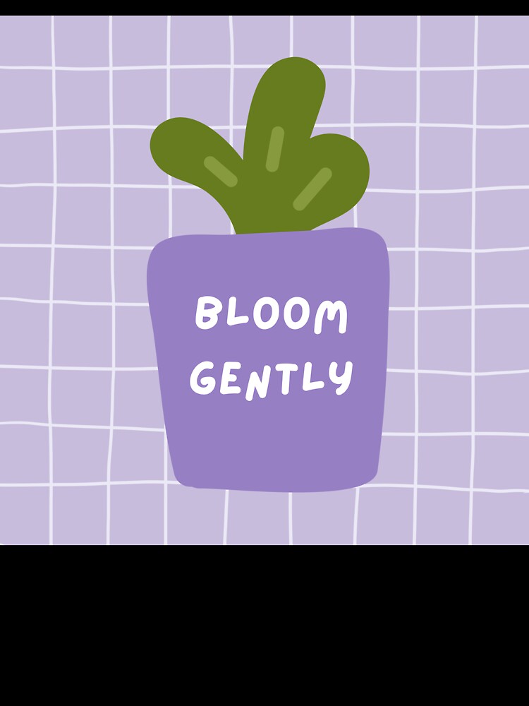 Bloom Gently by jpubdesigns