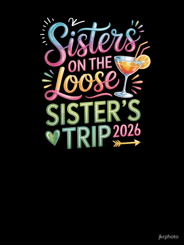 Sisters on the Loose, Sister’s Trip 2026 by jkrphoto