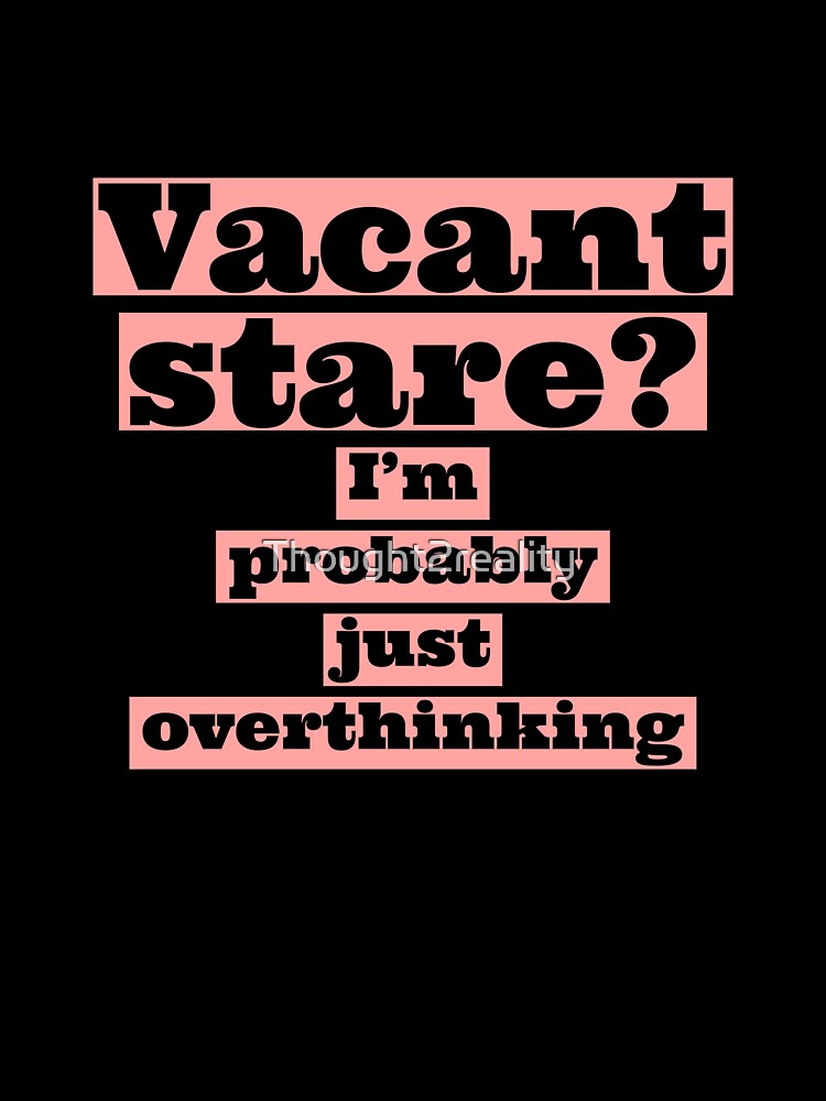 I'm probably just overthinking. (Pink) by Thought2reality