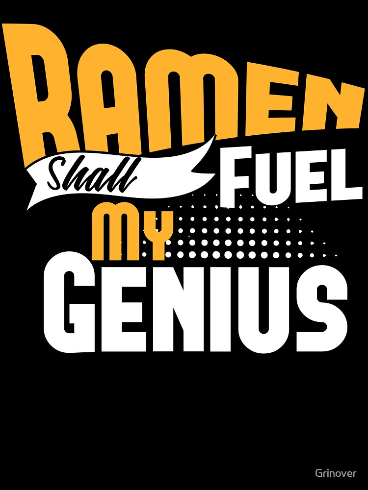 Ramen shall fuel my genius by Grinover