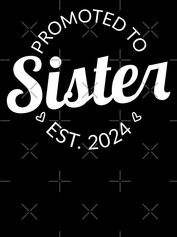 Promoted To Sister Est. 2024 I by Lemon Pepper