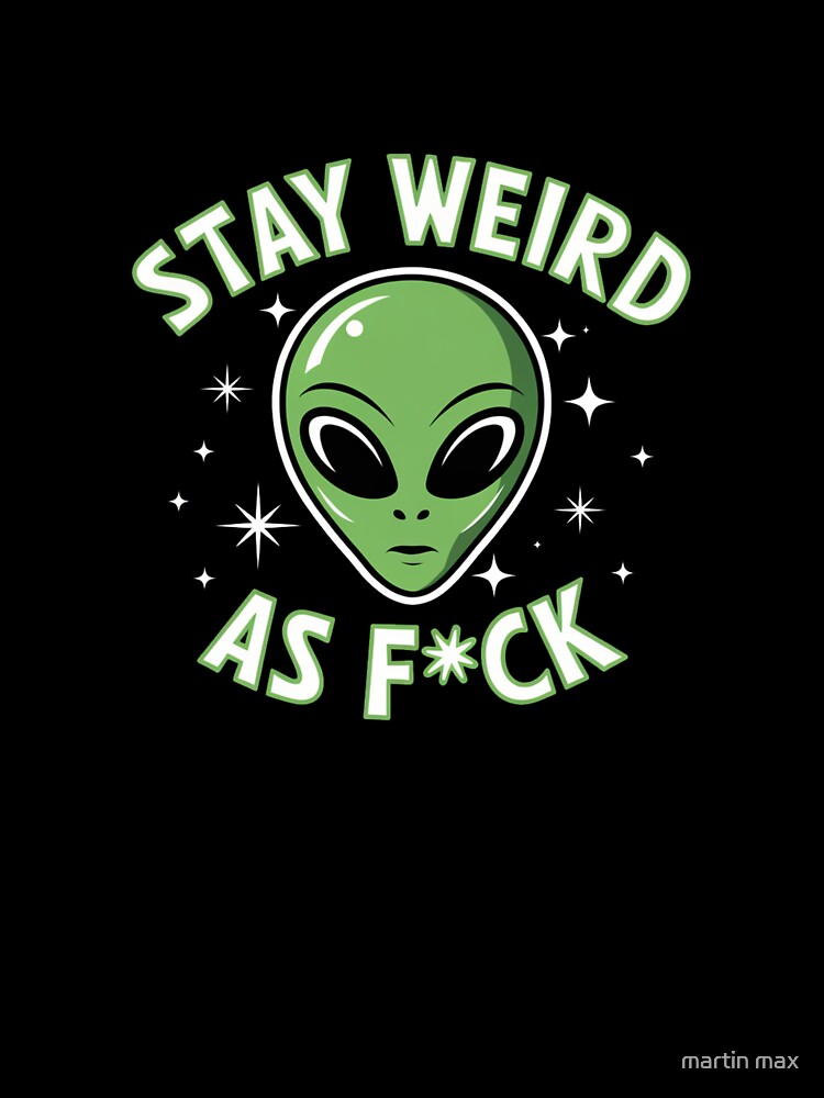 Stay Weird – Celebrate Your Uniqueness by martin max