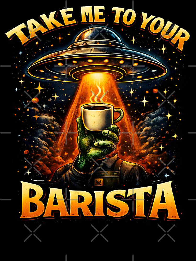 Take Me To Your Barista Funny UFO by AlphaTeez