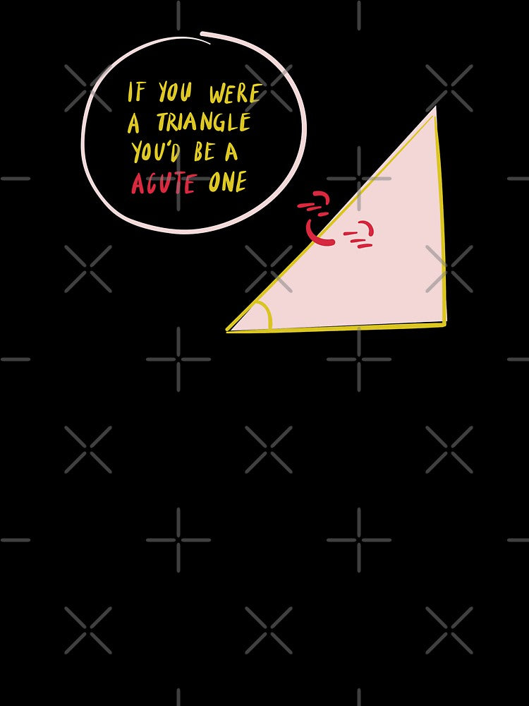 You're a Acute Triangle Romantic Funny Pun by FitFabFunny
