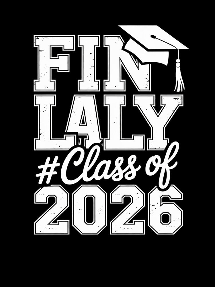 FINALLY Class of 2026 High School Senior Year Seniors Grad by RoyTill0Art