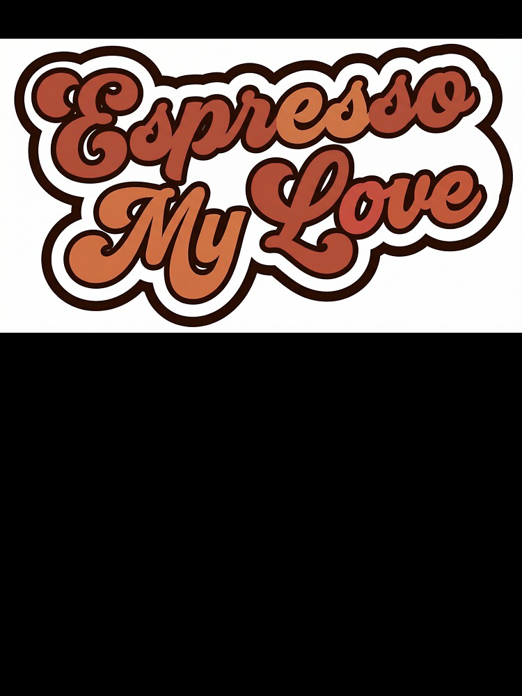 Espresso My Love Retro Vintage Coffee Design by SideQuested