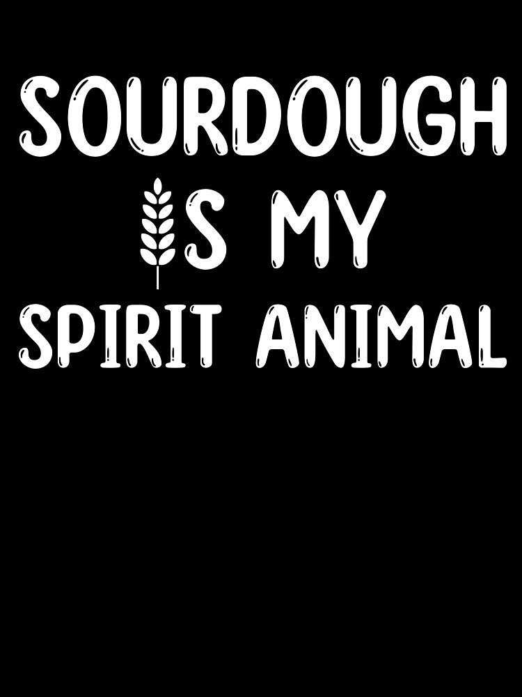 Sourdough is my Spirit Animal Bread Baker Funny by BlueBerry-Pengu