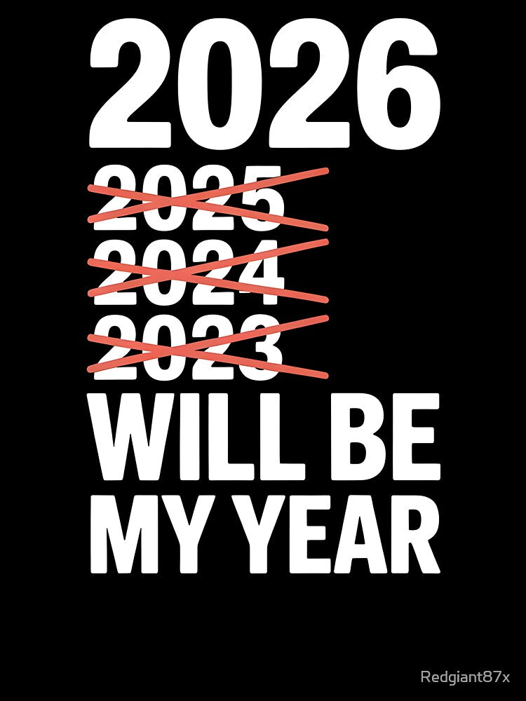 2026 Will Be My Year – Relatable New Year’s Eve Humor by Redgiant87x
