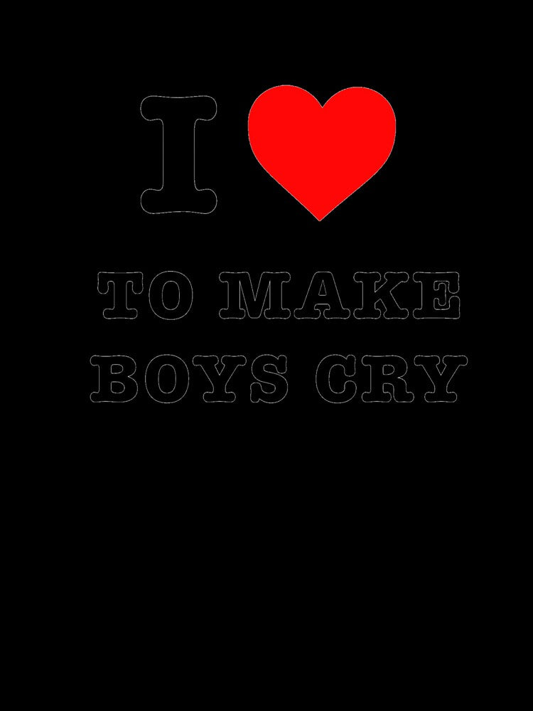 I LOVE TO MAKE BOYS CRY by f0rbiddn