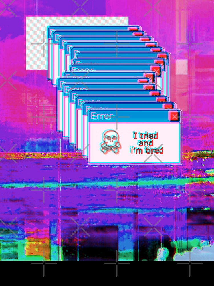Vaporwave error online design. I tried and I'm Tired design by D-C-Designs