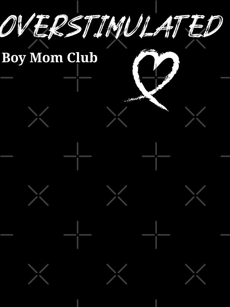 Overstimulated | Boy Mom Club by RandisTees