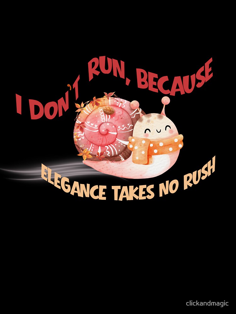 “Snail in Fall Sweatshirt — ‘I Don’t Run, Because Elegance Takes No Rush’ by clickandmagic