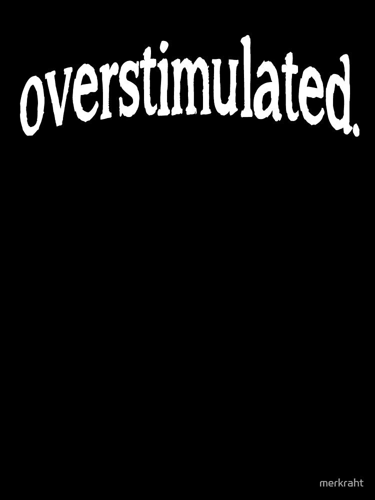Overstimulated by merkraht