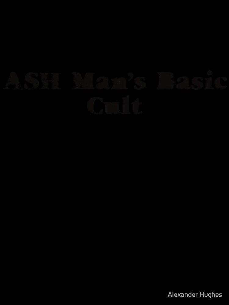 ASH Man’s Basic Cult by Alexander Hughes
