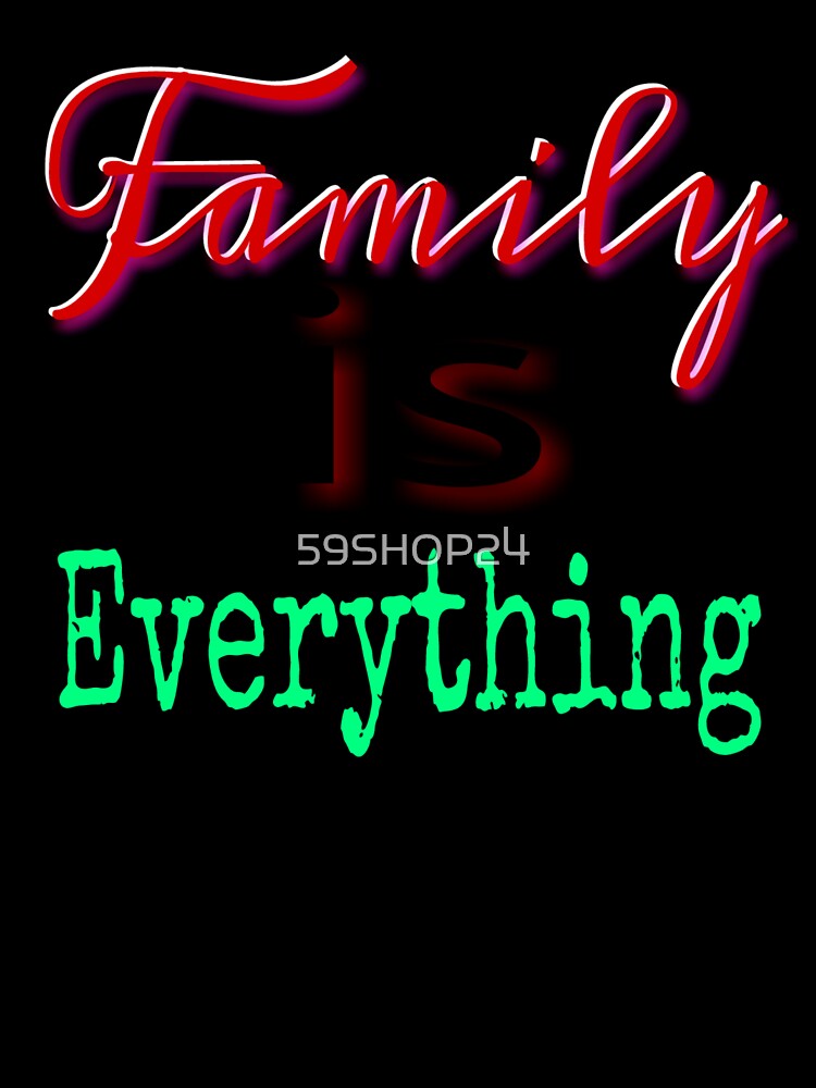 Family is everything by 59SHOP24