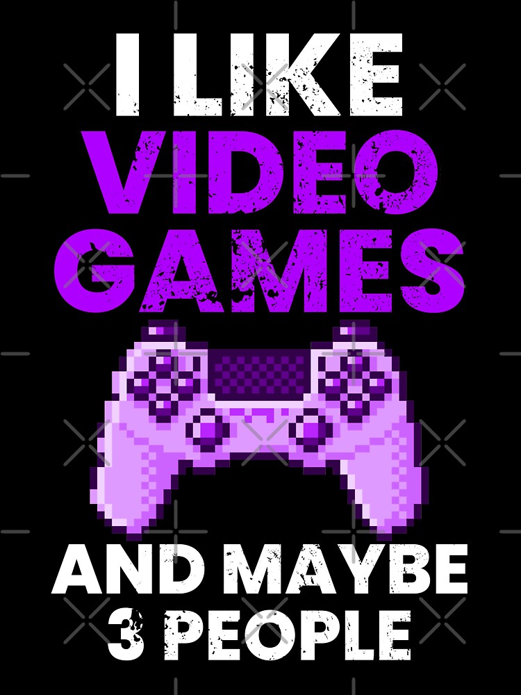 I Like Videogames and Maybe 3 People by FNStuff
