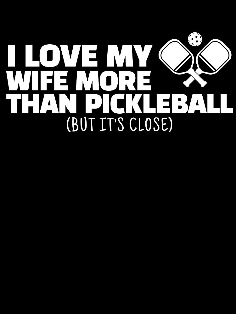 I Love My Wife More Than Pickleball (But It's Close) – Funny Husband Gift by JB-designstudio