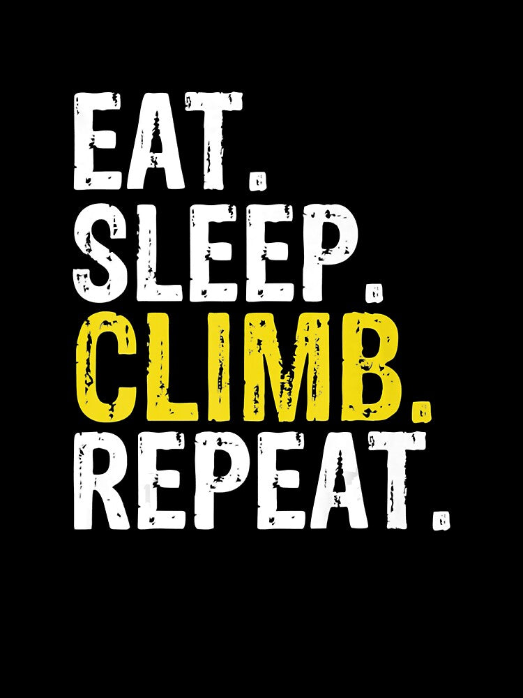 Eat Sleep Climb Repeat Climbing Rock Climbing Climber Mountain Bouldering Funny by Jutisi