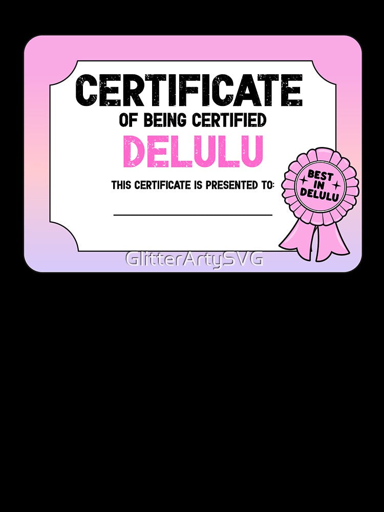 Delulu Certificate by GlitterArtySVG