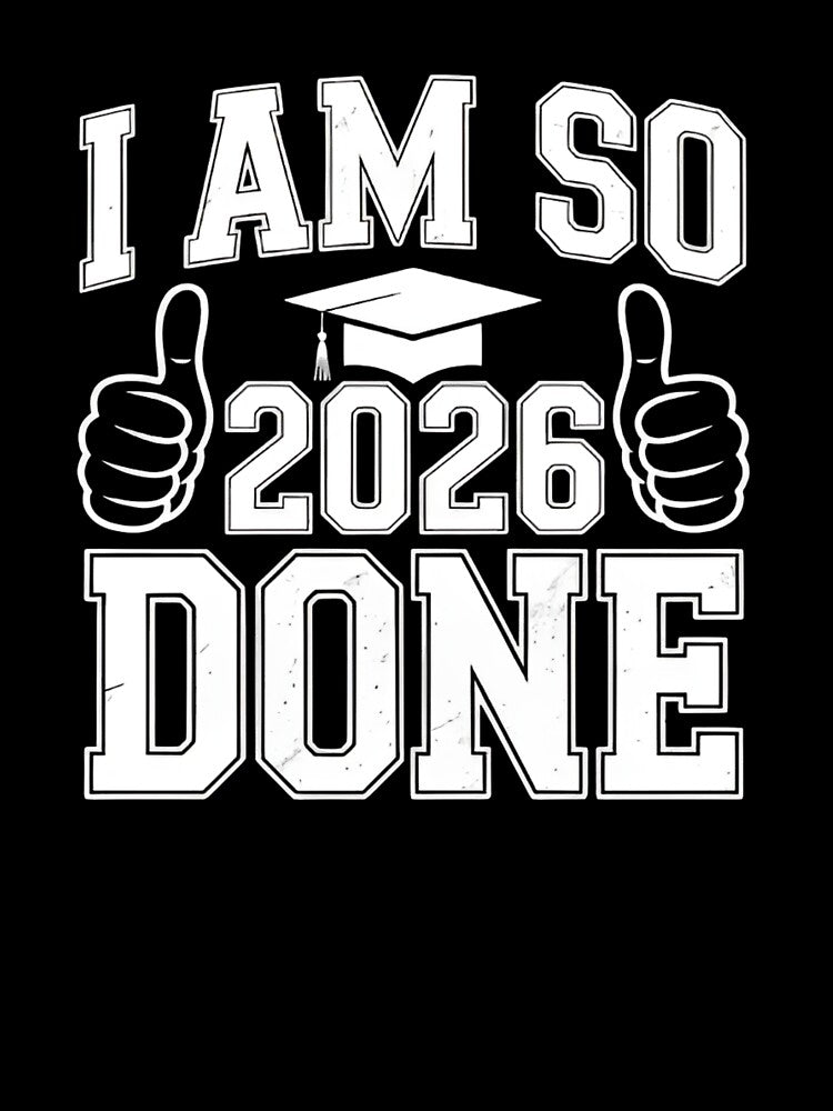 I Am So 2026 Done Graduation – Funny Senior Graduate by Zizo-DR44