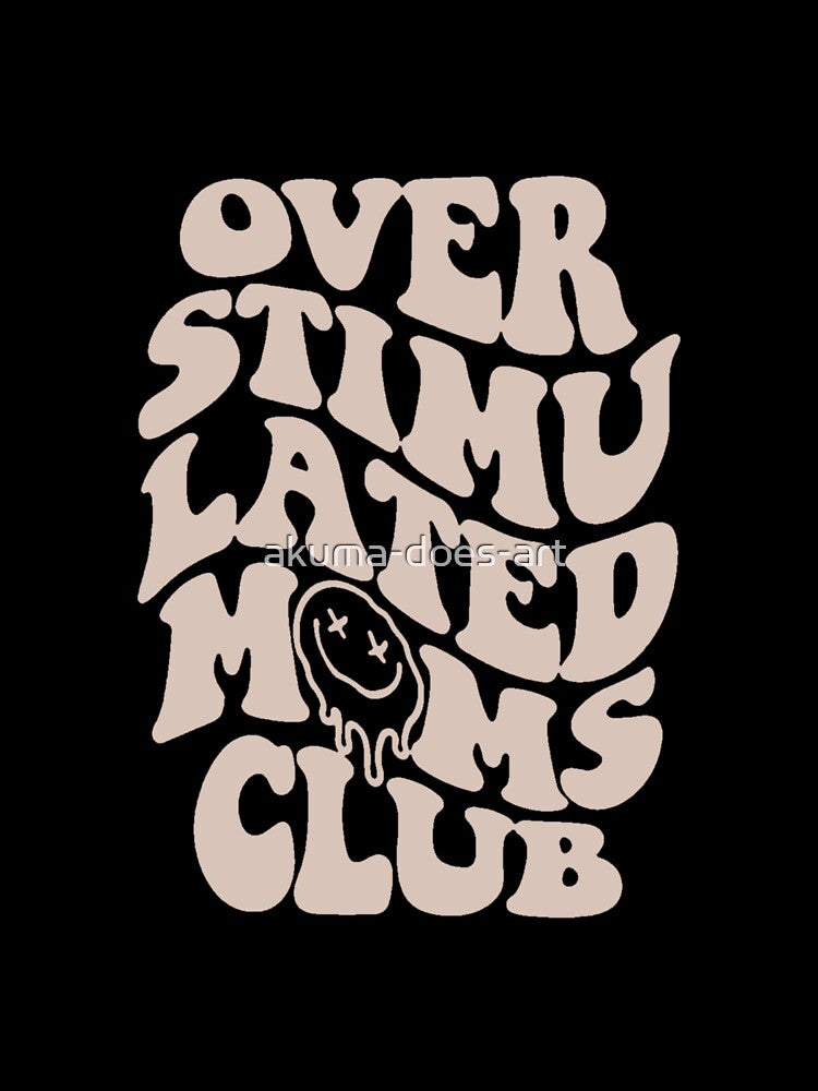 overstimulated moms club: a funny quote about motherhood for a trendy mom (beige) by akuma-does-art