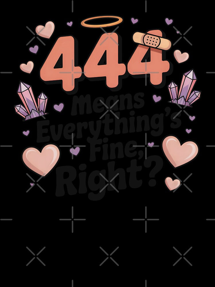 444 Means Everything's Fine Right? by CrypticHMystic