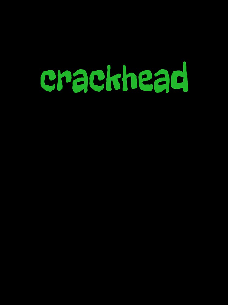 crackhead by Wyckedcool