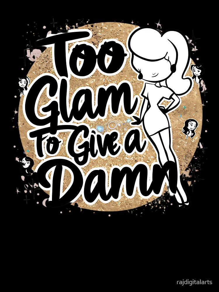 too glam to give a damn by rajdigitalarts