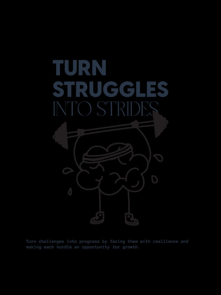 Turn Struggles Into Strides Motivational T Shirt by ngedupdorjee